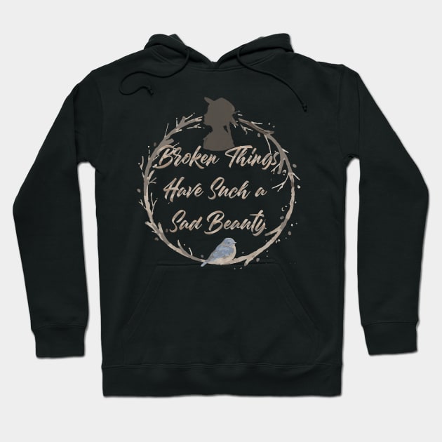 broken things have such a sad beauty Hoodie by remerasnerds